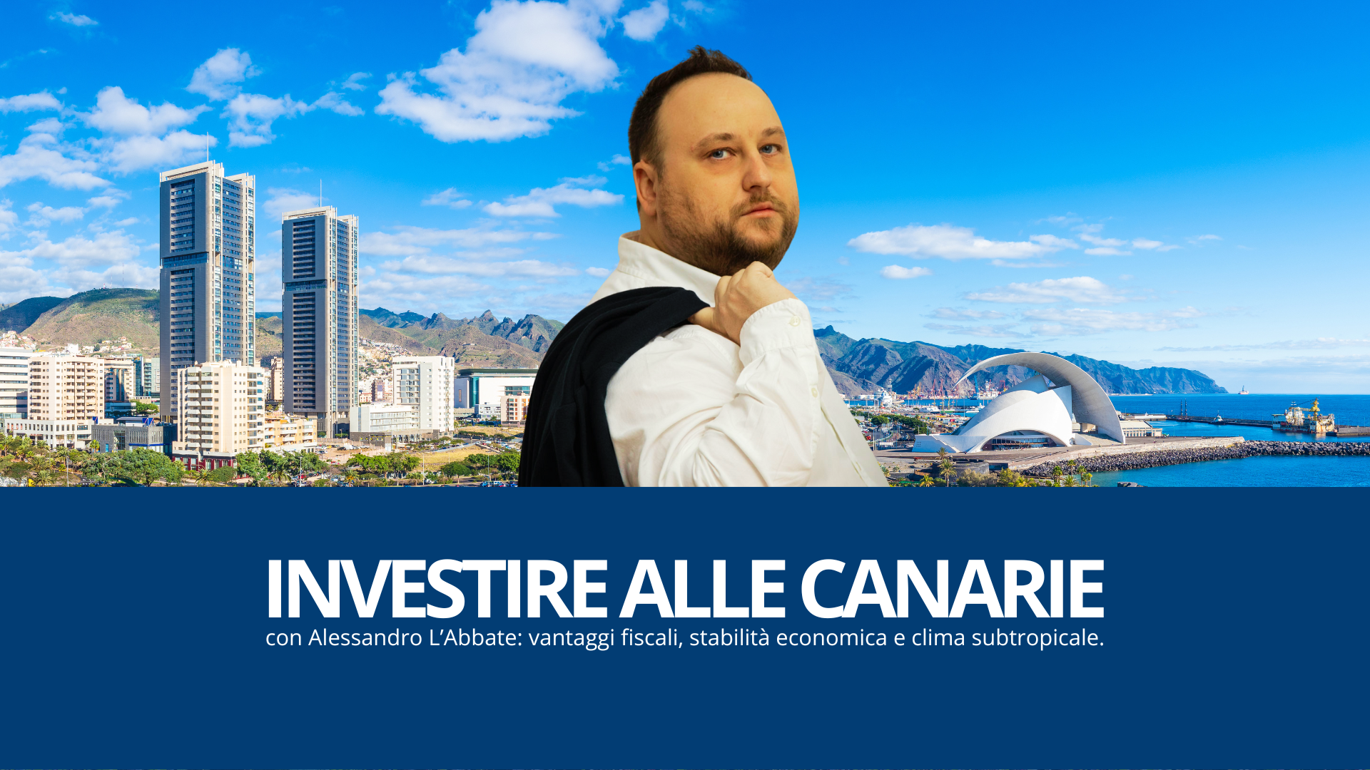 Investire alle Canarie con Alessandro L'Abbate: vantaggi fiscali, stabilità economica e clima subtropicale.