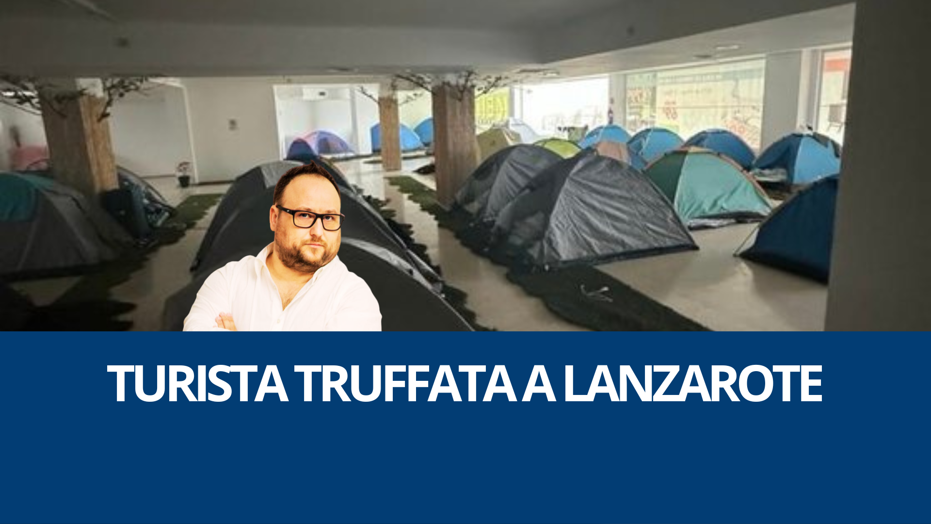 Turista truffata a Lanzarote: la casa vacanze era una tenda da camping